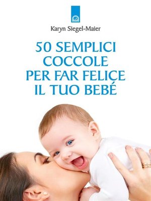 cover image of 50 semplici coccole per far felice il tuo bebè